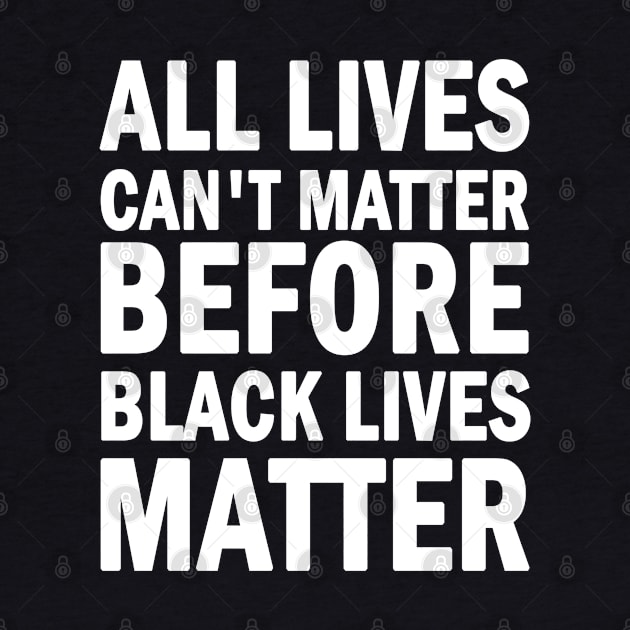 All lives cant matter before black lives matter by valentinahramov